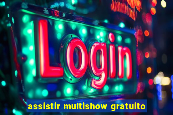 assistir multishow gratuito